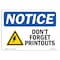 Signmission Safety Sign, OSHA Notice, 12" Height, Don't Forget Printouts Sign With Symbol, Landscape OS-NS-D-1218-L-11462 - alternate 1